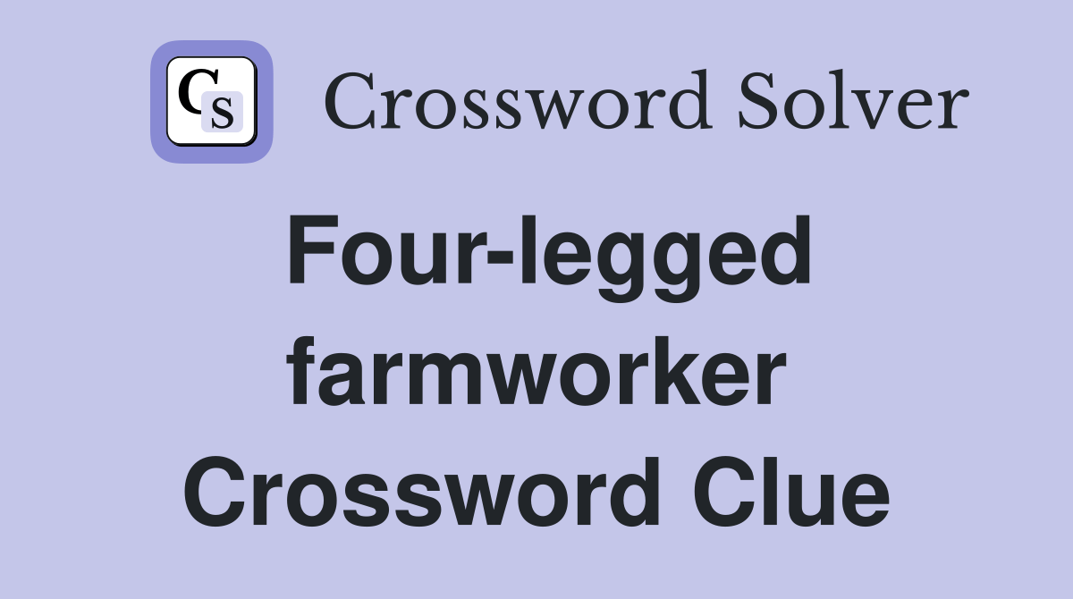 Fourlegged farmworker Crossword Clue Answers Crossword Solver